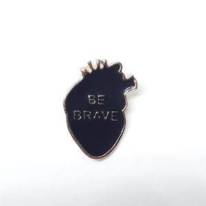 Be brave heart enamel pin